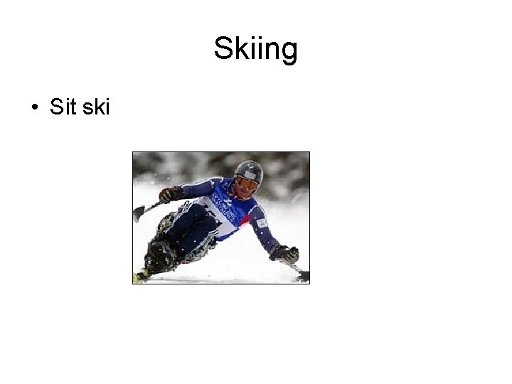 Skiing • Sit ski 