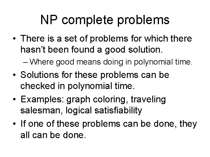 NP complete problems • There is a set of problems for which there hasn’t