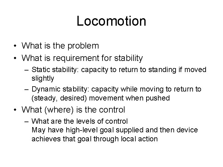 Locomotion • What is the problem • What is requirement for stability – Static