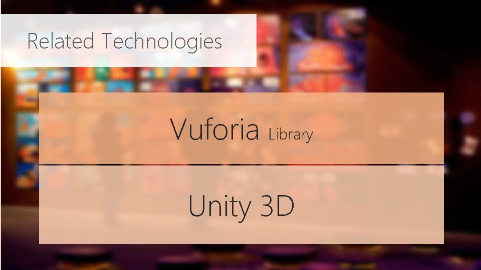 Related Technologies Vuforia Library Unity 3 D 