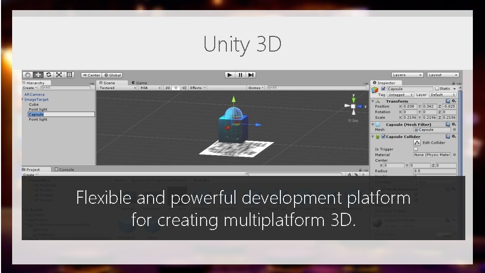 Unity 3 D Flexible and powerful development platform for creating multiplatform 3 D. Unity 3 D Flexible and powerful development platform for creating multiplatform 3 D.