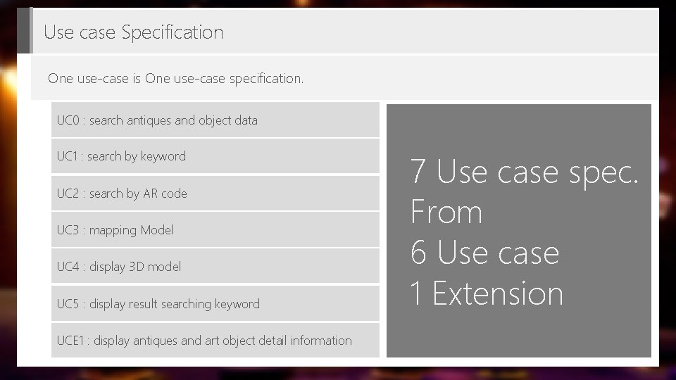 Use case Specification One use-case is One use-case specification. UC 0 : search antiques Use case Specification One use-case is One use-case specification. UC 0 : search antiques