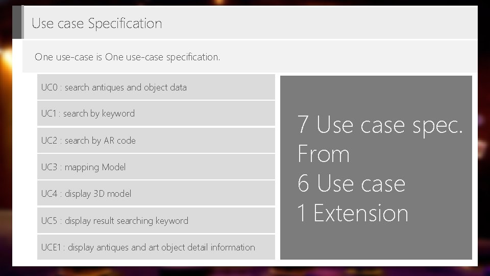 Use case Specification One use-case is One use-case specification. UC 0 : search antiques