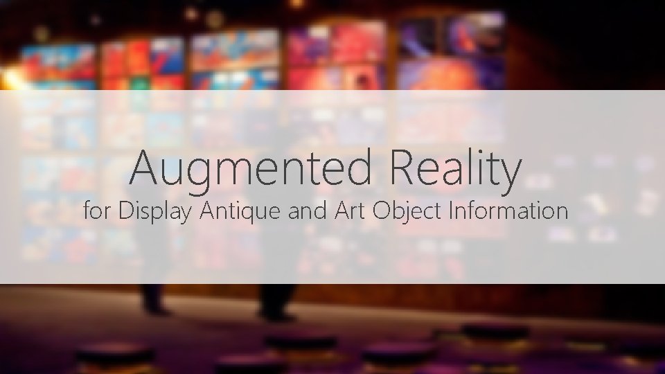 Augmented Reality for Display Antique and Art Object Information Augmented Reality for Display Antique and Art Object Information