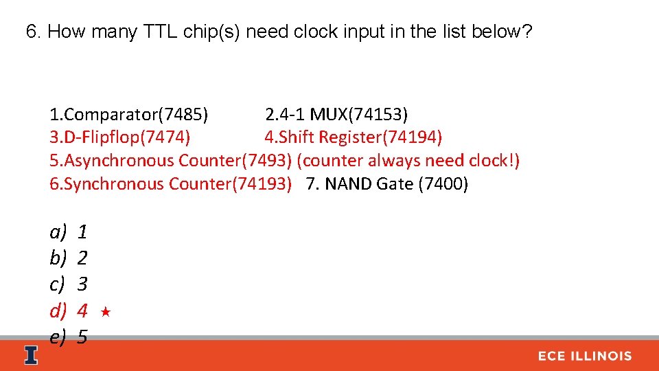 6. How many TTL chip(s) need clock input in the list below? 1. Comparator(7485)