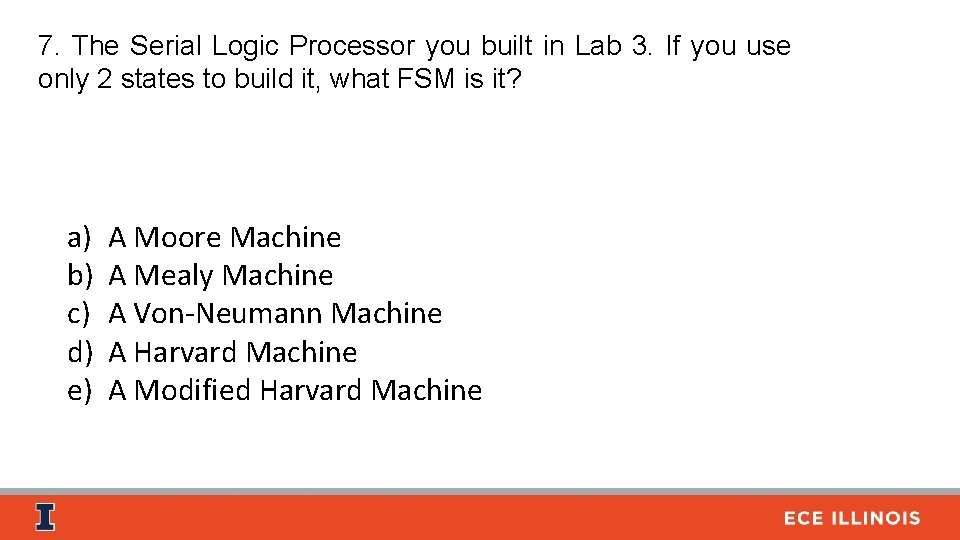 7. The Serial Logic Processor you built in Lab 3. If you use only