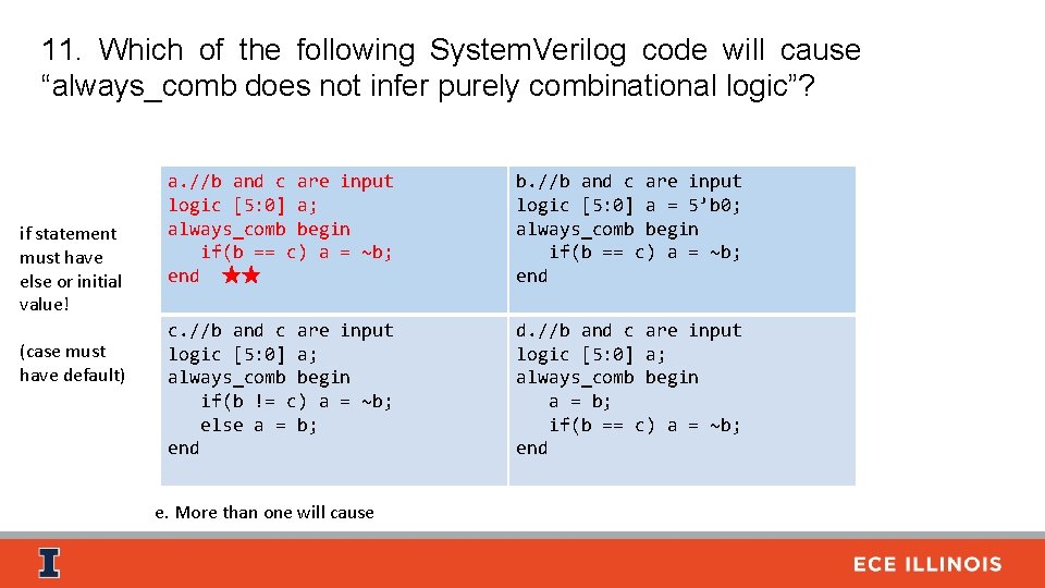 11. Which of the following System. Verilog code will cause “always_comb does not infer