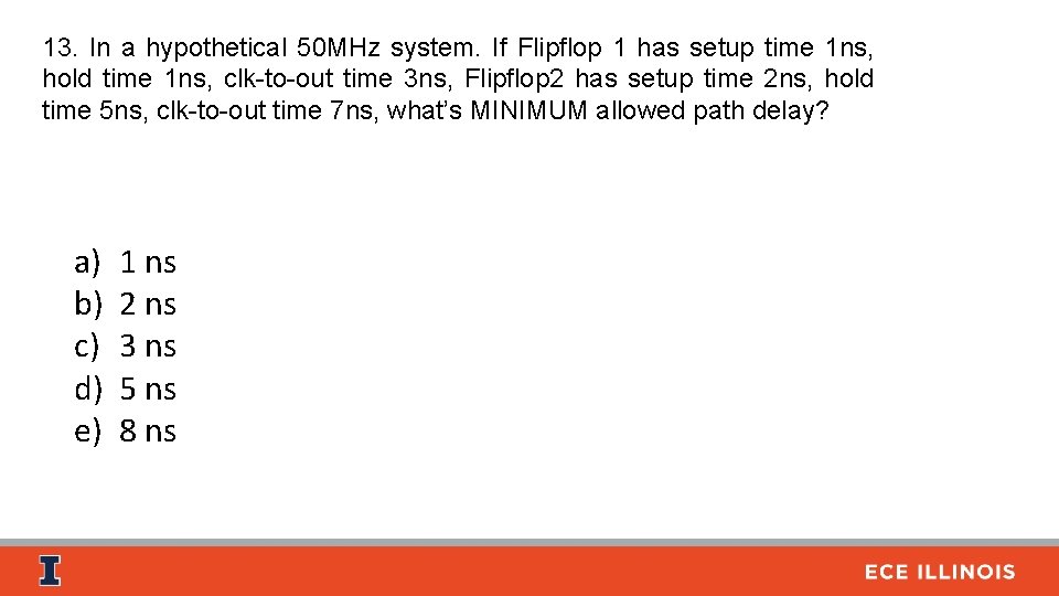 13. In a hypothetical 50 MHz system. If Flipflop 1 has setup time 1