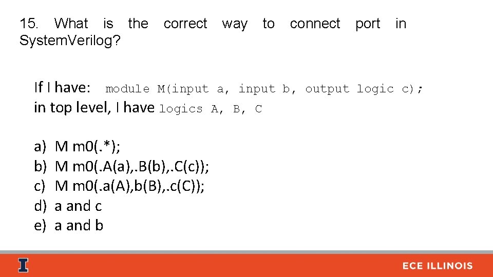 15. What is the System. Verilog? correct way to If I have: module M(input