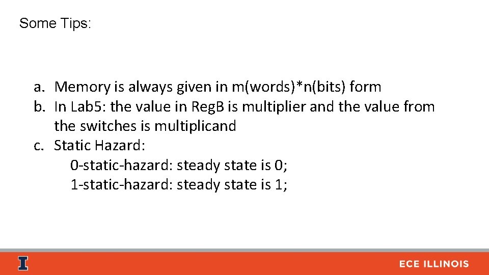 Some Tips: a. Memory is always given in m(words)*n(bits) form b. In Lab 5: