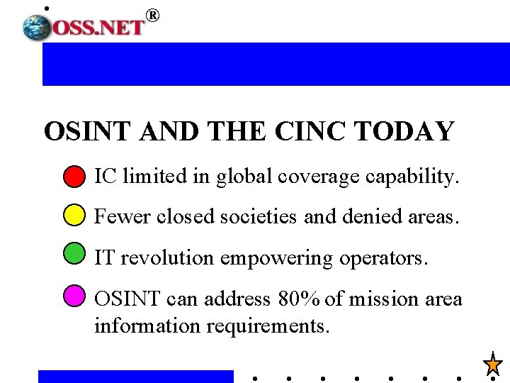 ® OSINT AND THE CINC TODAY IC limited in global coverage capability. Fewer closed