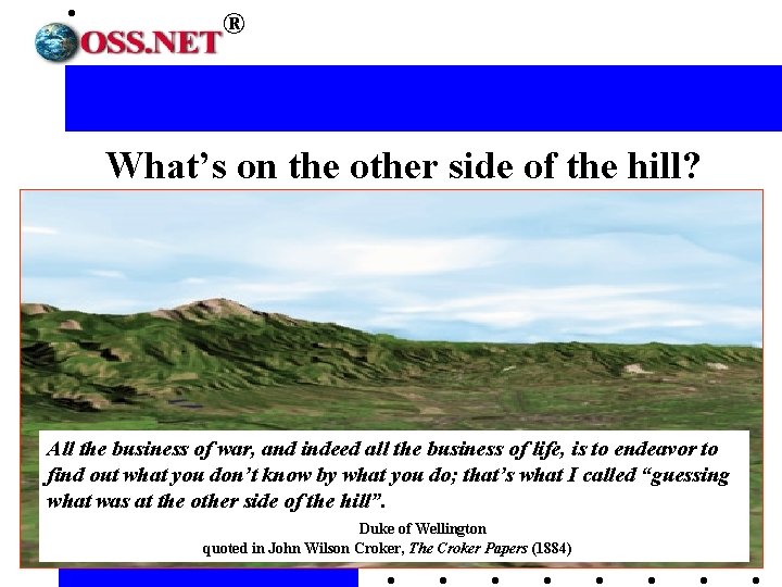 ® What’s on the other side of the hill? All the business of war,