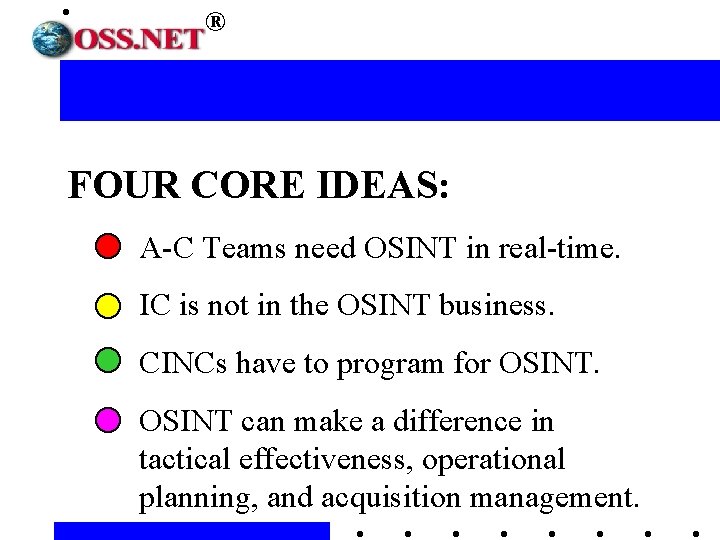 ® FOUR CORE IDEAS: A-C Teams need OSINT in real-time. IC is not in