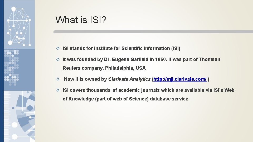 What is ISI? ISI stands for Institute for Scientific Information (l. SI) It was