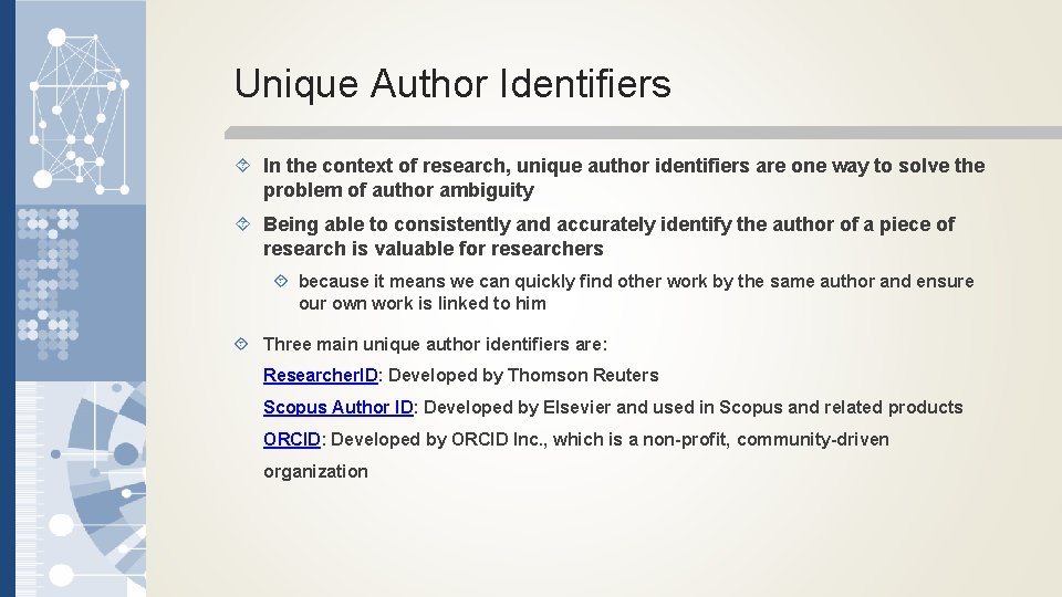 Unique Author Identifiers In the context of research, unique author identifiers are one way