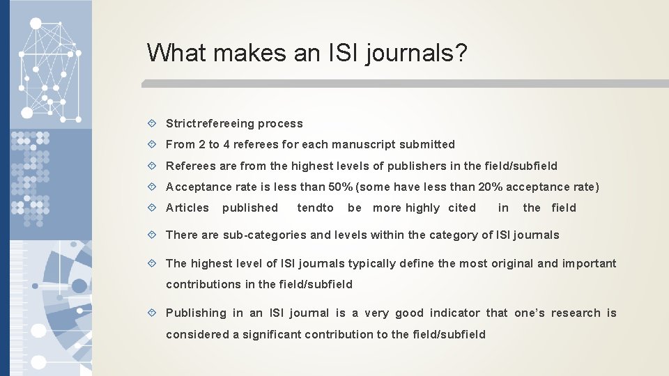 What makes an ISI journals? Strictrefereeing process From 2 to 4 referees for each