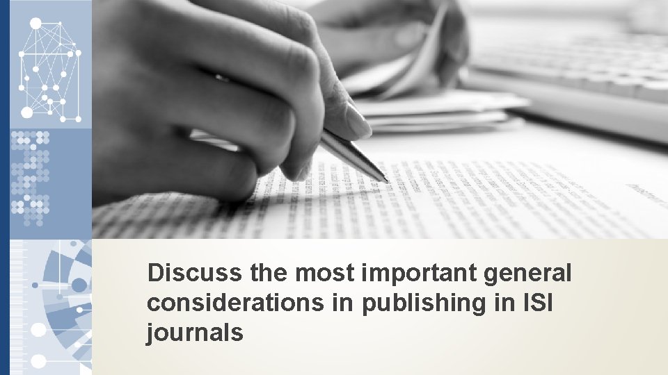 Discuss the most important general considerations in publishing in ISI journals 