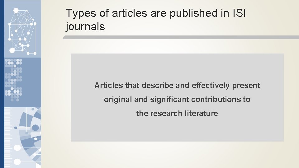 Types of articles are published in ISI journals Articles that describe and effectively present