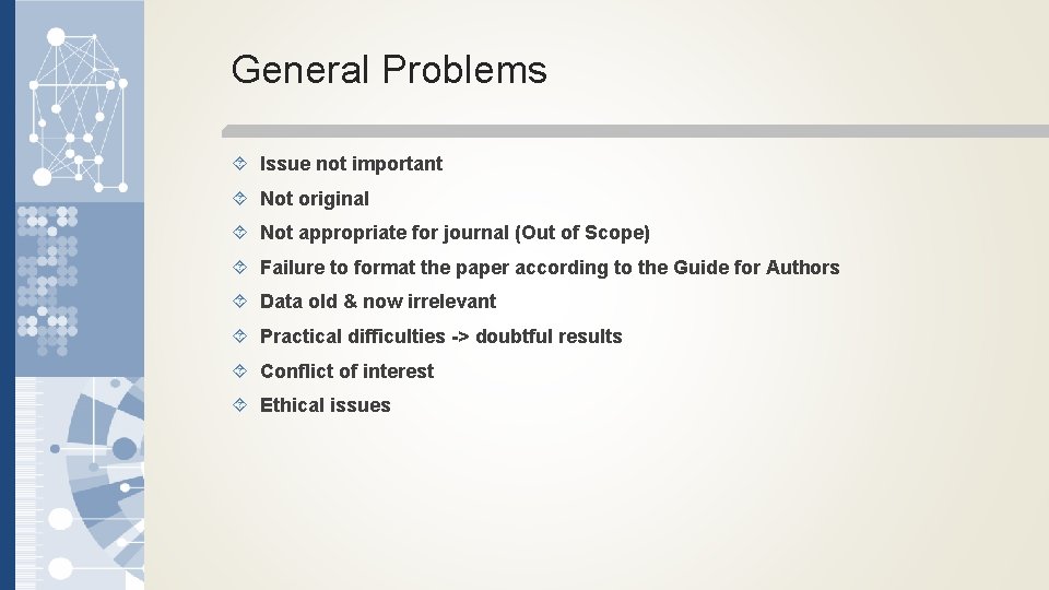 General Problems Issue not important Not original Not appropriate for journal (Out of Scope)