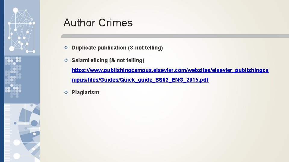 Author Crimes Duplicate publication (& not telling) Salami slicing (& not telling) https: //www.