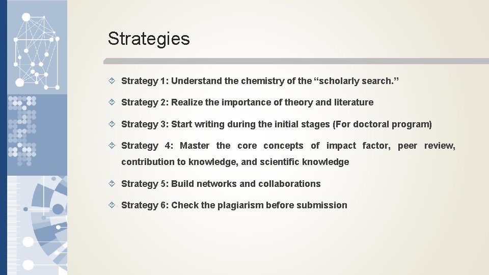 Strategies Strategy 1: Understand the chemistry of the “scholarly search. ” Strategy 2: Realize