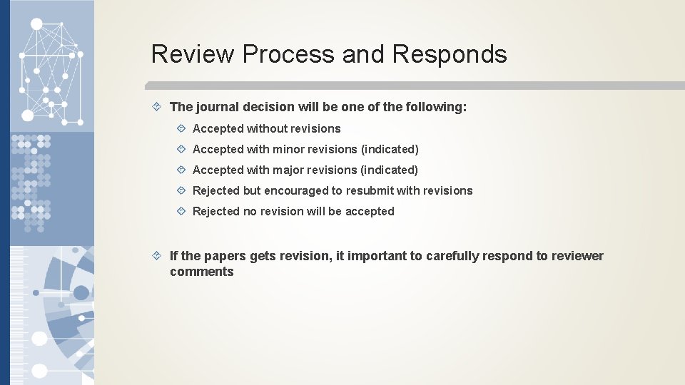 Review Process and Responds The journal decision will be one of the following: Accepted