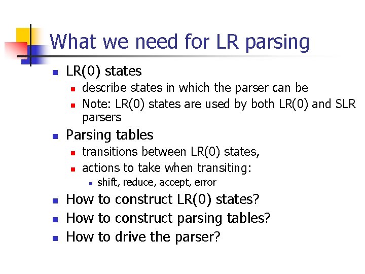 What we need for LR parsing n LR(0) states n n n describe states