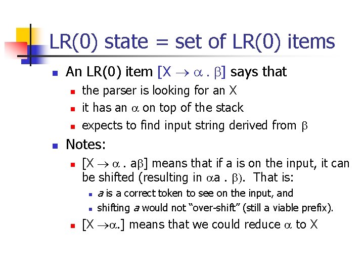 LR(0) state = set of LR(0) items n An LR(0) item [X a. b]