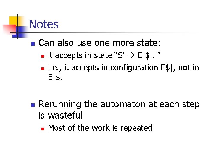 Notes n Can also use one more state: n n n it accepts in