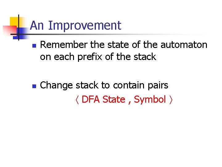 An Improvement n n Remember the state of the automaton on each prefix of