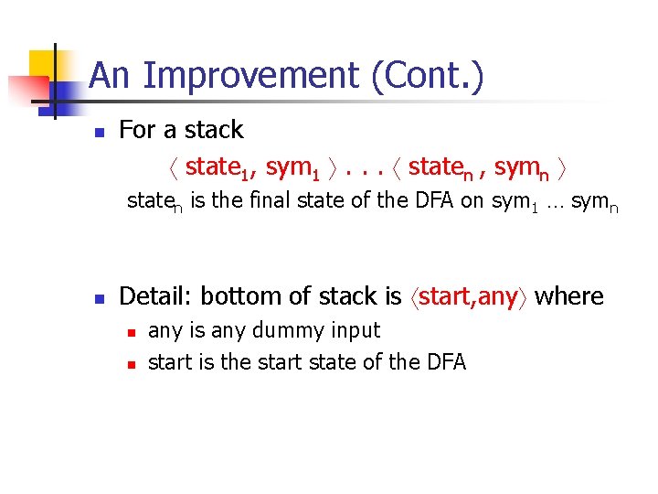 An Improvement (Cont. ) n For a stack á state 1, sym 1 ñ.