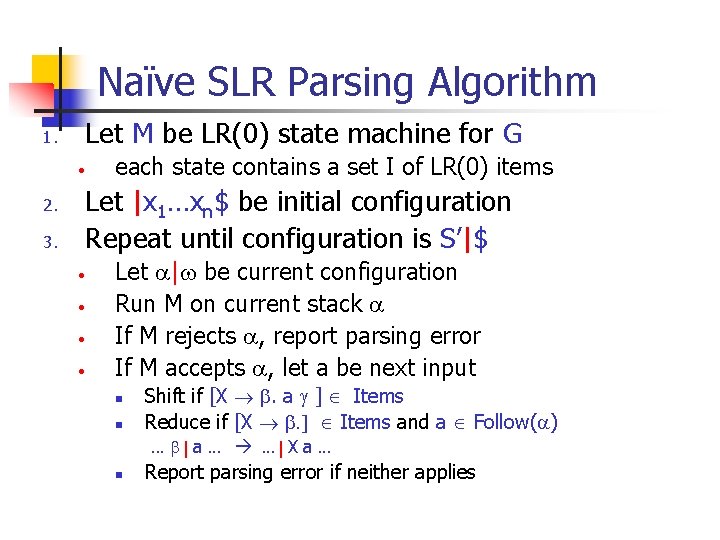 Naïve SLR Parsing Algorithm 1. Let M be LR(0) state machine for G •