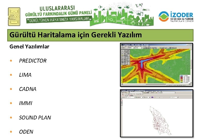 Gürültü Haritalama için Gerekli Yazılım Genel Yazılımlar • PREDICTOR • LIMA • CADNA •