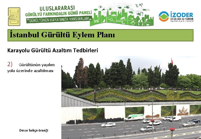 İstanbul Gürültü Eylem Planı Karayolu Gürültü Azaltım Tedbirleri 2) Gürültünün yayılım yolu üzerinde azaltılması