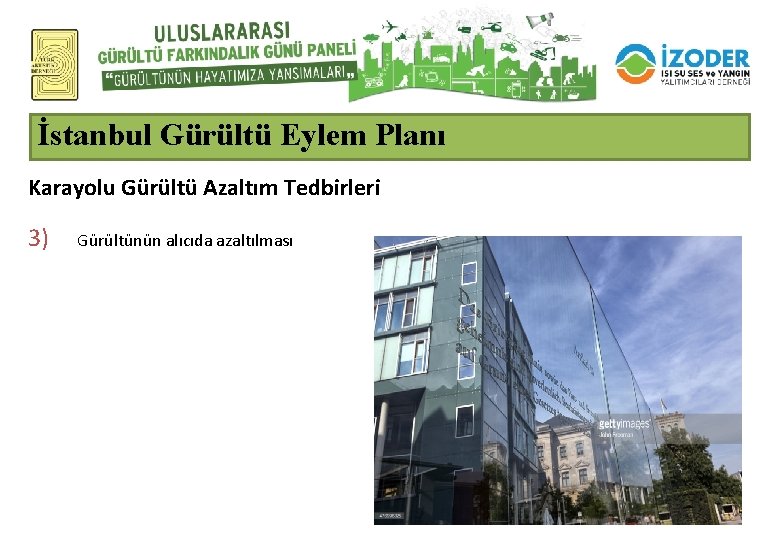 İstanbul Gürültü Eylem Planı Karayolu Gürültü Azaltım Tedbirleri 3) Gürültünün alıcıda azaltılması 