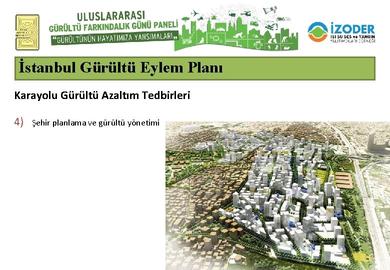İstanbul Gürültü Eylem Planı Karayolu Gürültü Azaltım Tedbirleri 4) Şehir planlama ve gürültü yönetimi