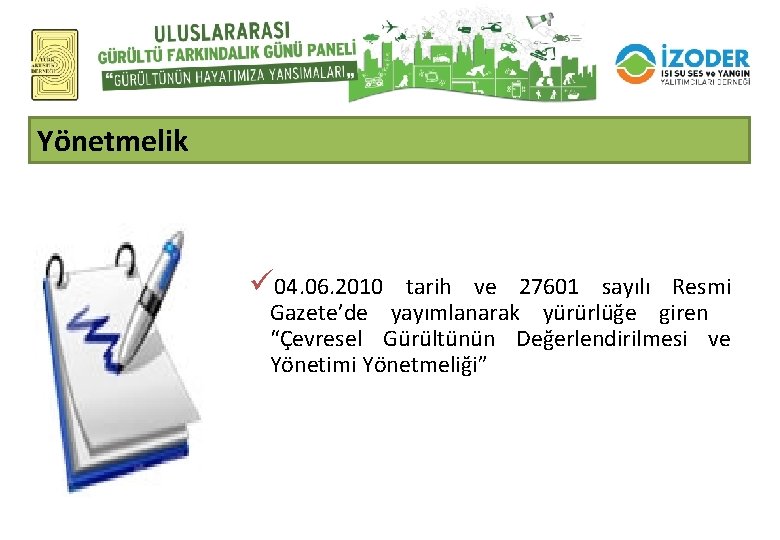 Yönetmelik ü 04. 06. 2010 tarih ve 27601 sayılı Resmi Gazete’de yayımlanarak yürürlüğe giren