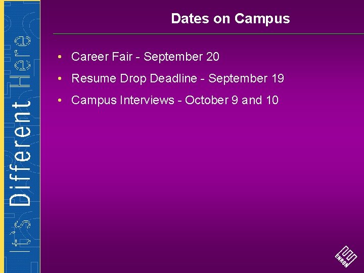 Dates on Campus • Career Fair - September 20 • Resume Drop Deadline -