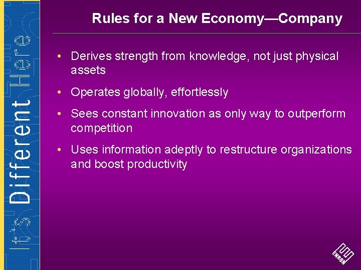 Rules for a New Economy—Company • Derives strength from knowledge, not just physical assets