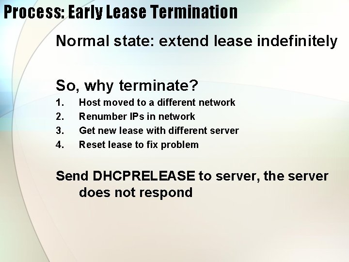Process: Early Lease Termination Normal state: extend lease indefinitely So, why terminate? 1. 2.