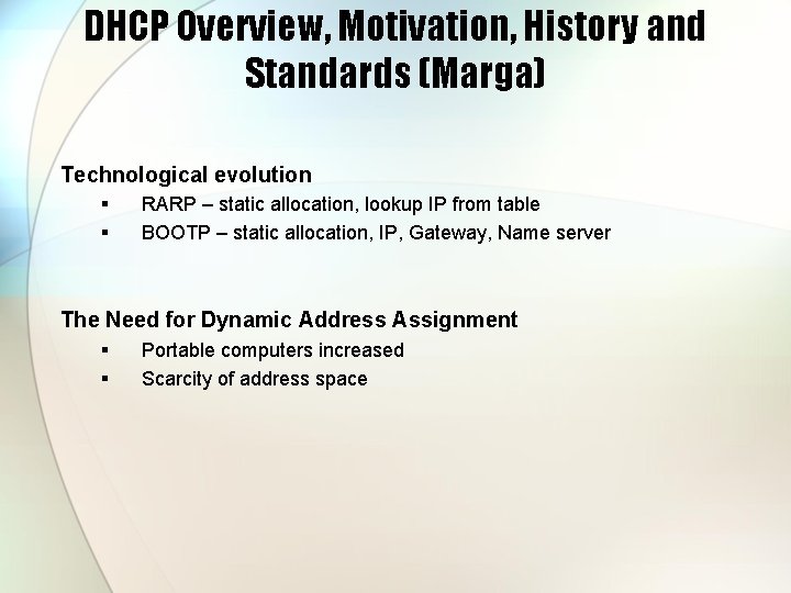 DHCP Overview, Motivation, History and Standards (Marga) Technological evolution § § RARP – static