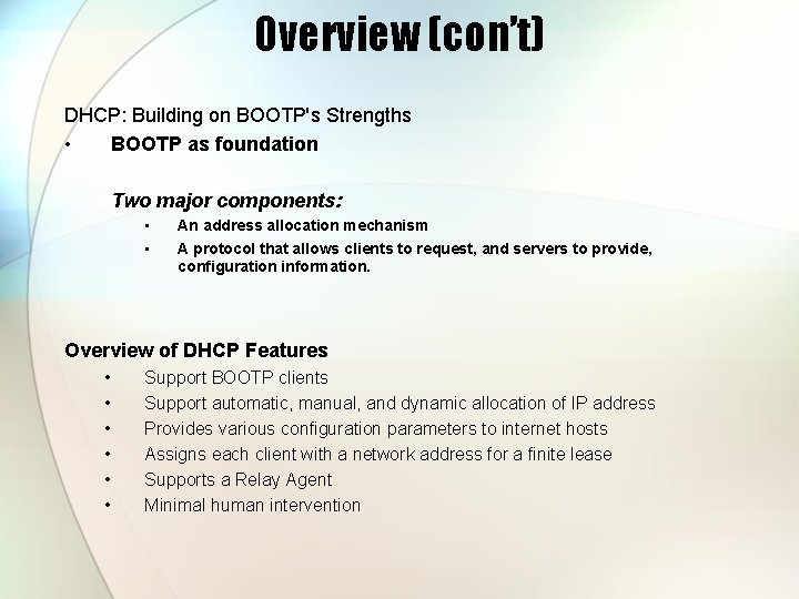 Overview (con’t) DHCP: Building on BOOTP's Strengths • BOOTP as foundation Two major components: