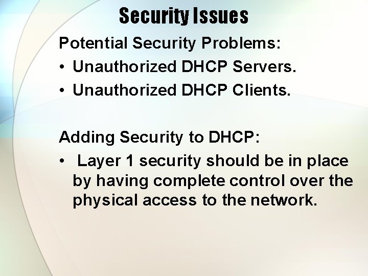 Security Issues Potential Security Problems: • Unauthorized DHCP Servers. • Unauthorized DHCP Clients. Adding