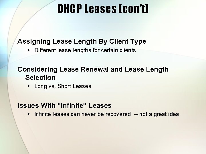 DHCP Leases (con’t) Assigning Lease Length By Client Type • Different lease lengths for
