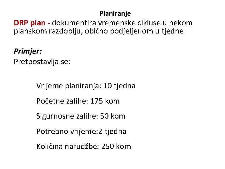 Planiranje DRP plan - dokumentira vremenske cikluse u nekom planskom razdoblju, obično podjeljenom u