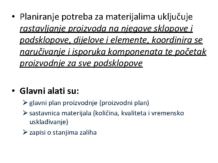  • Planiranje potreba za materijalima uključuje rastavljanje proizvoda na njegove sklopove i podsklopove,