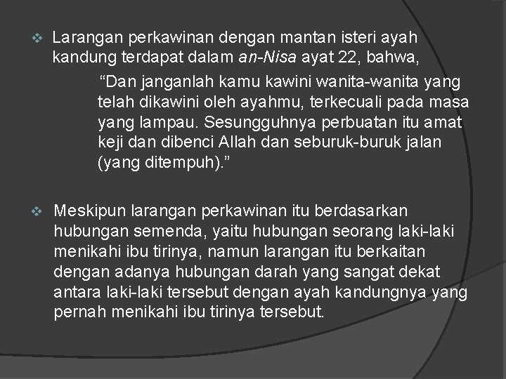 v Larangan perkawinan dengan mantan isteri ayah kandung terdapat dalam an-Nisa ayat 22, bahwa,