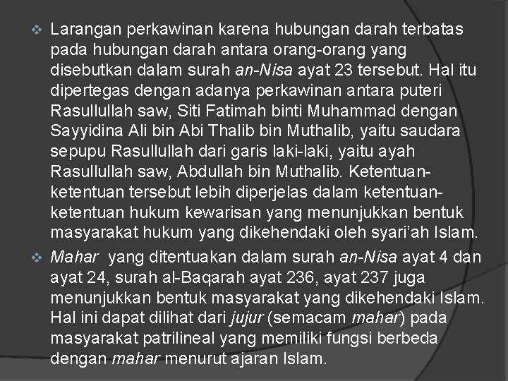 Larangan perkawinan karena hubungan darah terbatas pada hubungan darah antara orang-orang yang disebutkan dalam