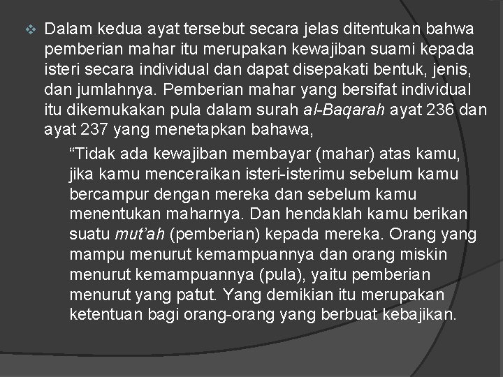 v Dalam kedua ayat tersebut secara jelas ditentukan bahwa pemberian mahar itu merupakan kewajiban