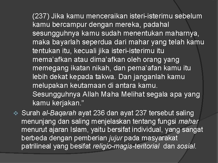 v (237) Jika kamu menceraikan isteri-isterimu sebelum kamu bercampur dengan mereka, padahal sesungguhnya kamu